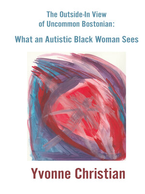 cover image of The Outside in View of Uncommon Bostonian:: What an Autistic Black Woman Sees